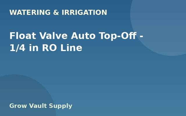 Float Valve Auto Top-Off — 1/4 in RO Line