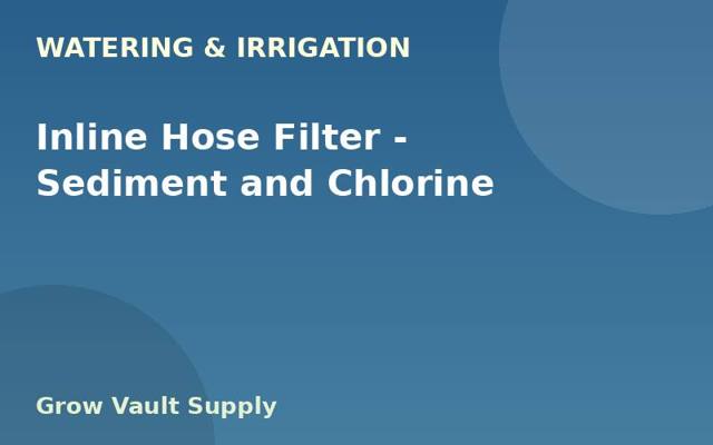 Inline Hose Filter — Sediment and Chlorine