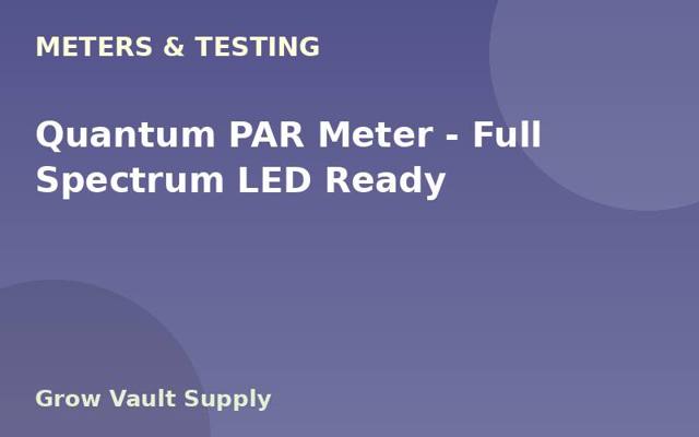 Quantum PAR Meter — Full Spectrum LED Ready
