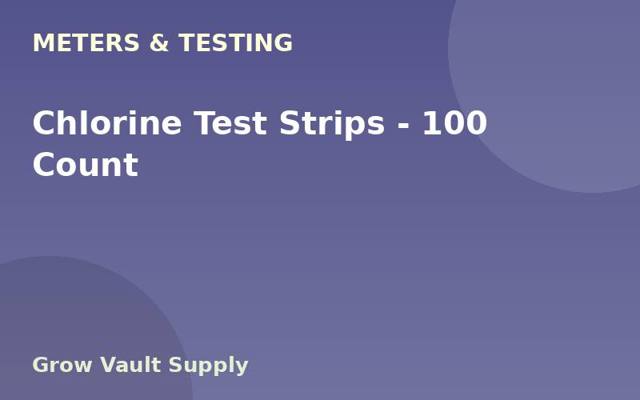 Chlorine Test Strips — 100 Count