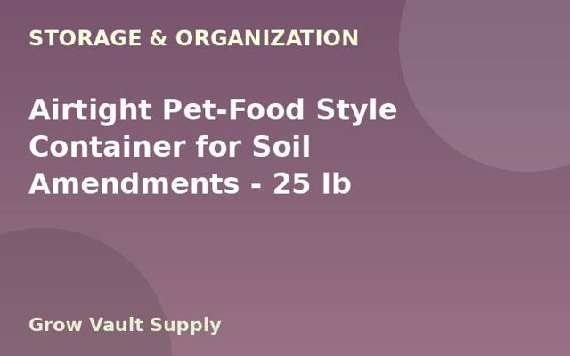 Airtight Pet-Food Style Container for Soil Amendments — 25 lb