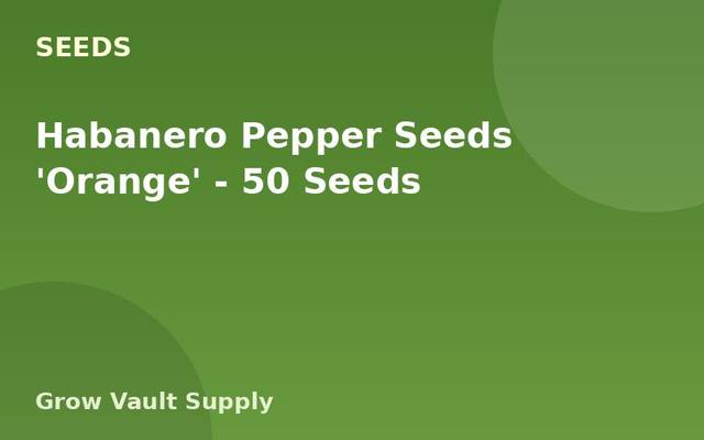 Habanero Pepper Seeds 'Orange' — 50 Seeds