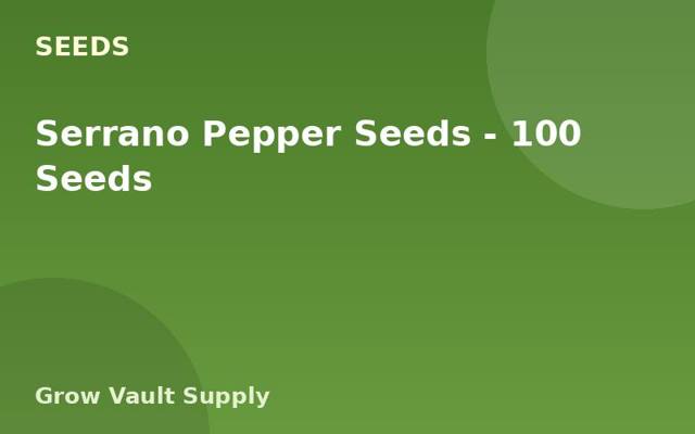 Serrano Pepper Seeds — 100 Seeds