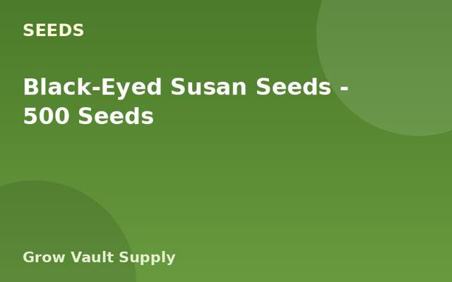 Black-Eyed Susan Seeds — 500 Seeds