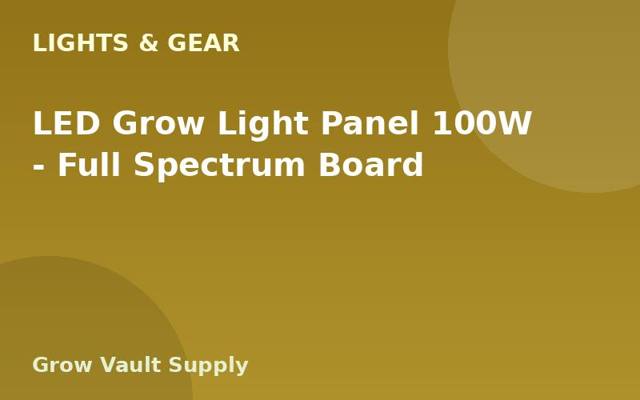 LED Grow Light Panel 100W — Full Spectrum Board