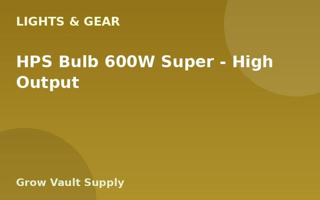 HPS Bulb 600W Super — High Output