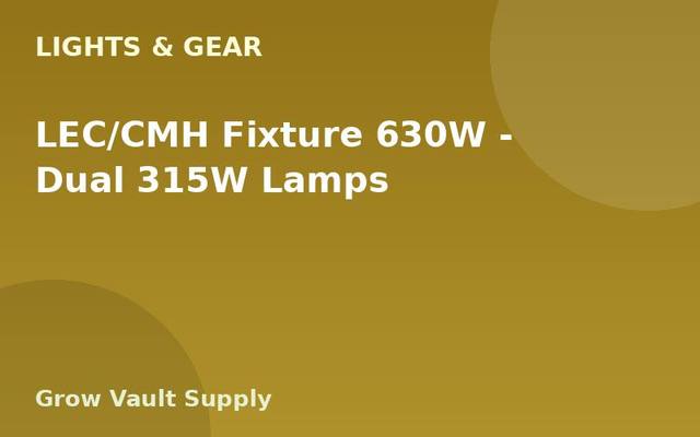 LEC/CMH Fixture 630W — Dual 315W Lamps