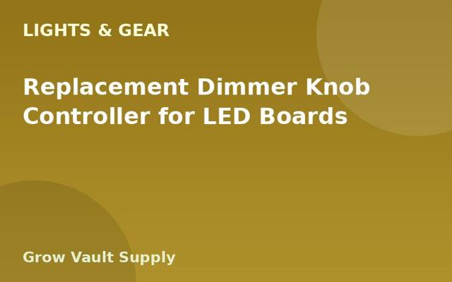 Replacement Dimmer Knob Controller for LED Boards
