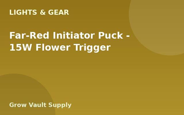 Far-Red Initiator Puck — 15W Flower Trigger