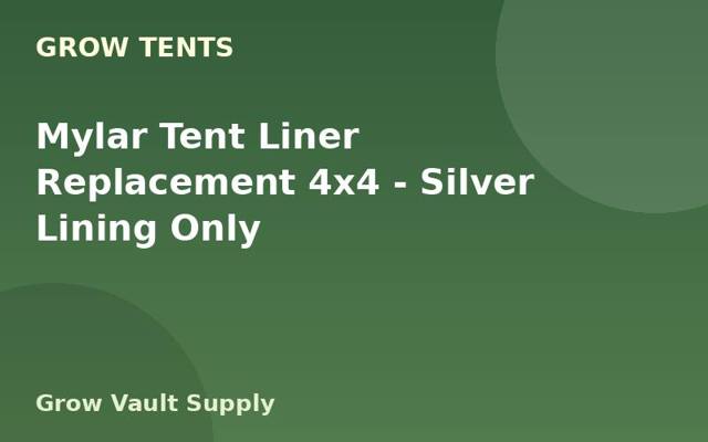 Mylar Tent Liner Replacement 4x4 — Silver Lining Only