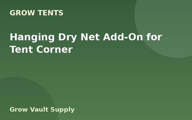 Hanging Dry Net Add-On for Tent Corner