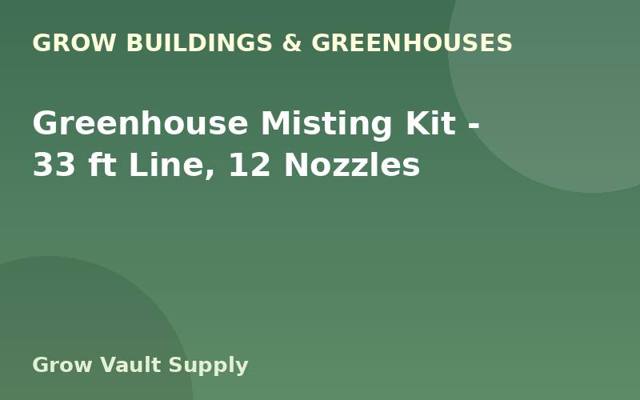 Greenhouse Misting Kit — 33 ft Line, 12 Nozzles