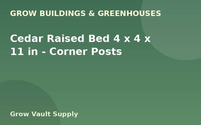 Cedar Raised Bed 4 x 4 x 11 in — Corner Posts