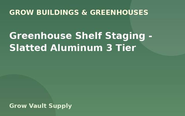 Greenhouse Shelf Staging — Slatted Aluminum 3 Tier