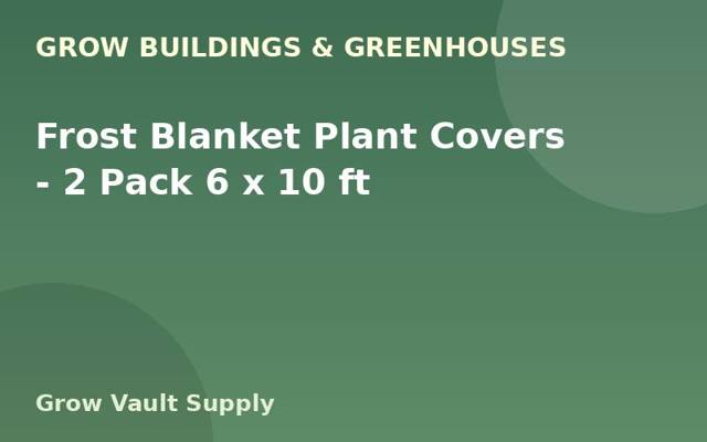 Frost Blanket Plant Covers — 2 Pack 6 x 10 ft
