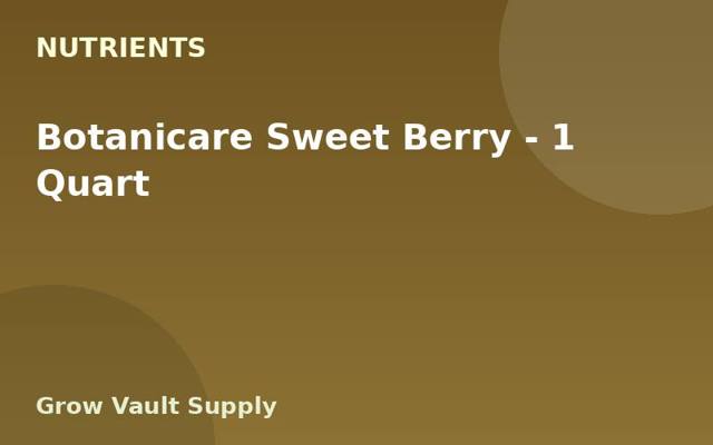 Botanicare Sweet Berry — 1 Quart