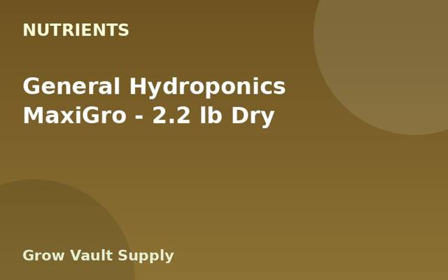 General Hydroponics MaxiGro — 2.2 lb Dry