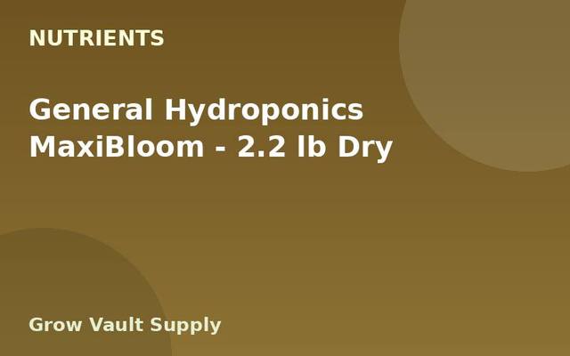 General Hydroponics MaxiBloom — 2.2 lb Dry