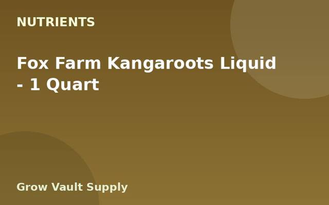 Fox Farm Kangaroots Liquid — 1 Quart