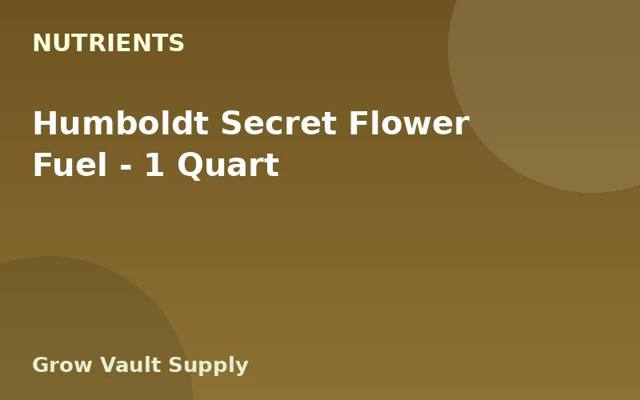Humboldt Secret Flower Fuel — 1 Quart