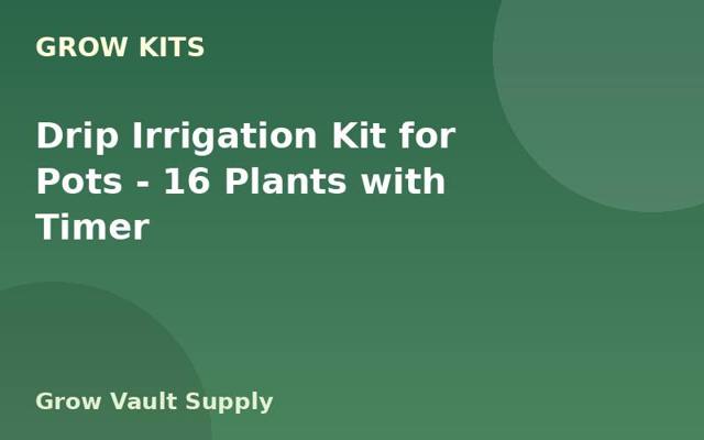 Drip Irrigation Kit for Pots — 16 Plants with Timer