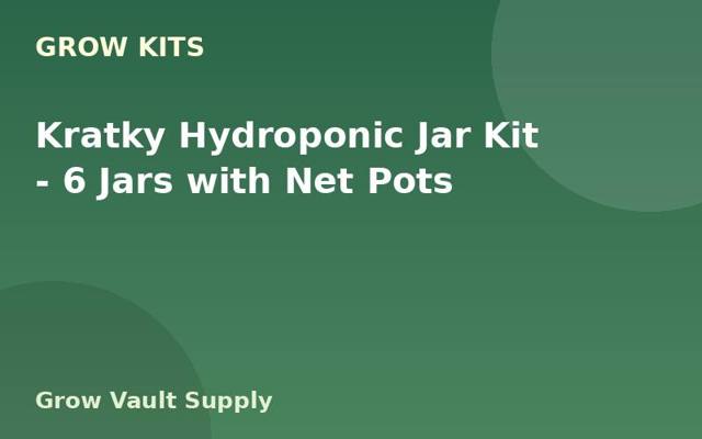 Kratky Hydroponic Jar Kit — 6 Jars with Net Pots