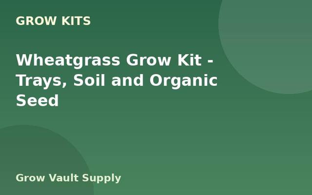 Wheatgrass Grow Kit — Trays, Soil and Organic Seed
