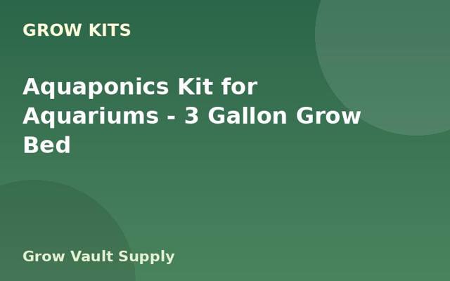 Aquaponics Kit for Aquariums — 3 Gallon Grow Bed