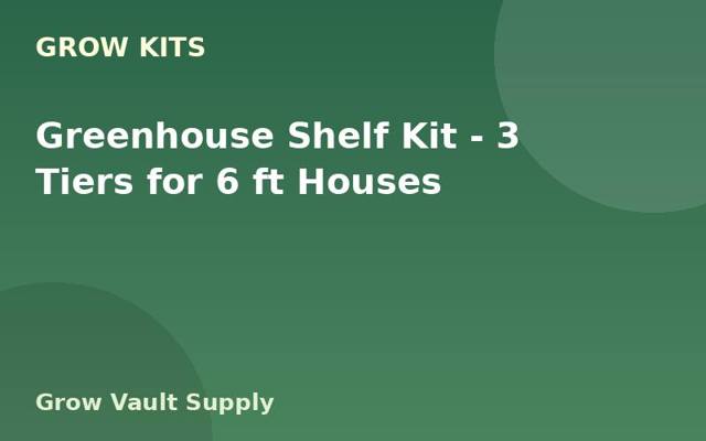 Greenhouse Shelf Kit — 3 Tiers for 6 ft Houses