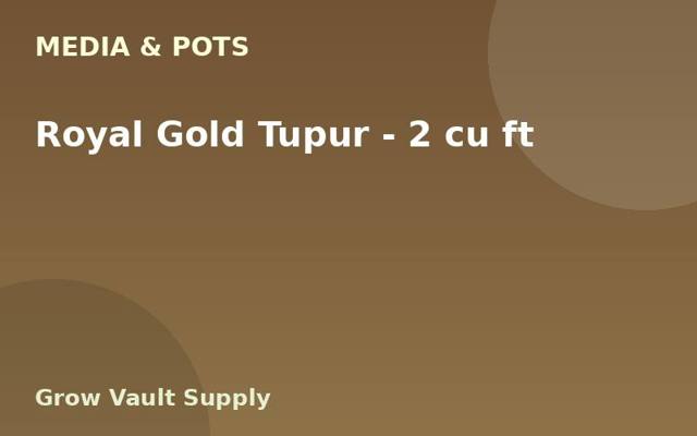 Royal Gold Tupur — 2 cu ft